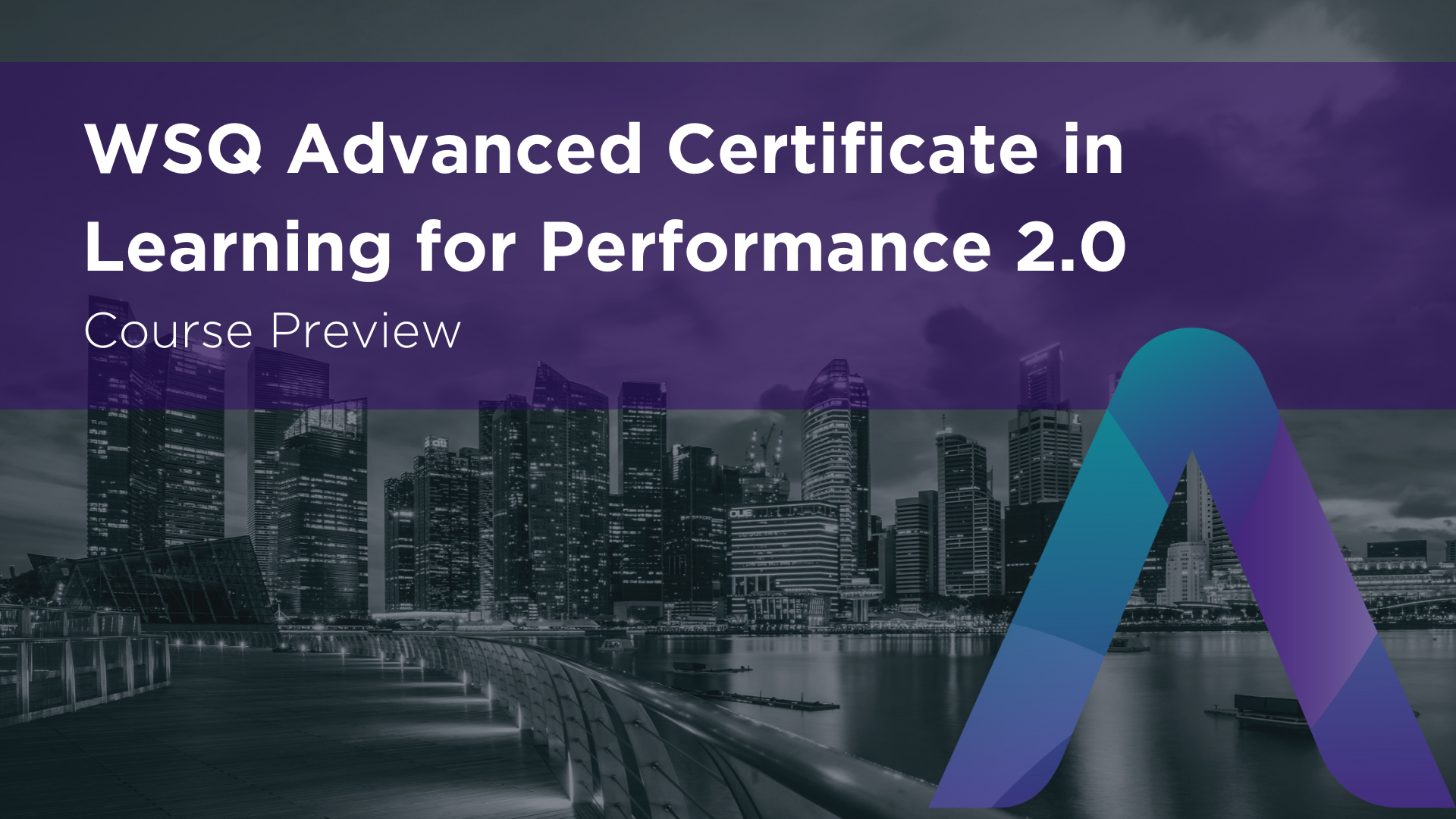 WSQ Advanced Certificate in Learning for Performance 2.0 (ACLP 2.0) Preview